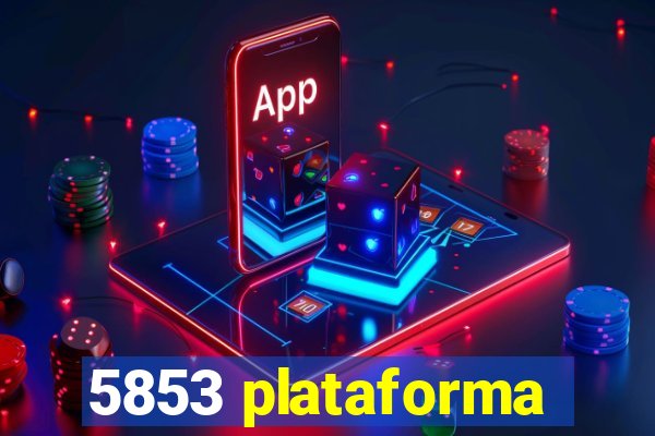 5853 plataforma